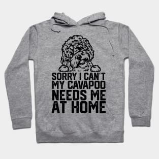 funny sorry i can't my cavapoo me at home Hoodie